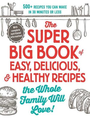 cover image of The Super Big Book of Easy, Delicious, & Healthy Recipes the Whole Family Will Love!